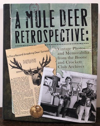 Item #54308 A MULE DEER RETROSPECTIVE: Vintage Photos and Memorabilia from the Boone and Crockett...