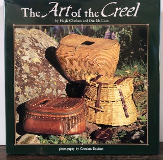 Item #54319 THE ART OF THE CREEL. Hugh Chatham, Dan McClain