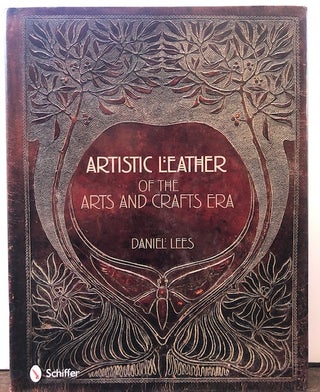Item #54322 ARTISTIC LEATHER OF THE ARTS AND CRAFTS ERA. Daniel Lees