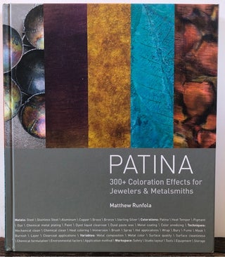 Item #54324 PATINA: 300+ Coloration Effects for Jewlers & Metalsmiths. Matthew Runfola
