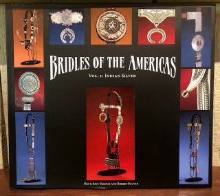 Item #54330 BRIDLES OF THE AMERICAS. Ned Martin, Jody, Robert Bauver