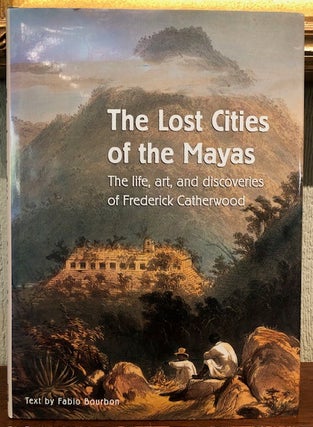 Item #54346 THE LOST CITIES OF THE MAYAS. Fabio Bourbon