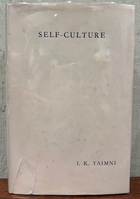 Item #54754 SELF-CULTURE. The Problem of Self-Discovery and Self-Realization in the Light of Occultism. I. K. Taimni.