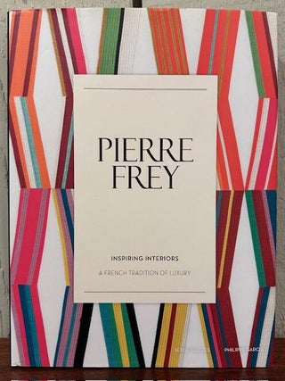 Item #54782 PIERRE FREY: Inspired Interiors. Serge Gleizes