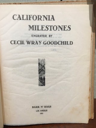 CALIFORNIA MILESTONES ENGRAVED BY CECIL WRAY GOODCHILD.