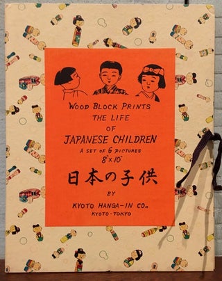 Item #54847 WOOD BLOCK PRINTS. THE LIFE OF JAPANESE CHILDREN