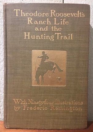 Item #55224 RANCH LIFE AND THE HUNTING-TRAIL. Theodore Roosevelt