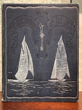 Item #55242 THE BLUE RIBBON OF THE SEA. F. Tennyson Neely, Parker Newton, pictures by