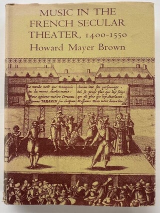 Item #55345 MUSIC IN THE FRENCH SECULAR THEATRE, 1400-1550. Howard Mayer Brown