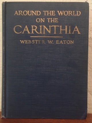 Item #55357 AROUND THE WORLD ON THE ''CARINTHIA''. Webster W. Eaton
