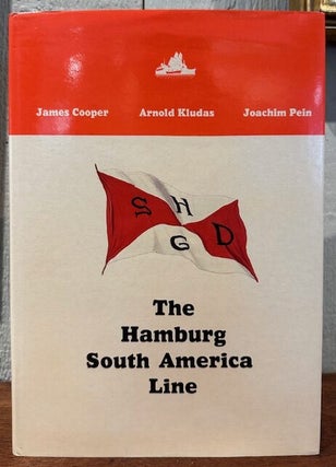 Item #55374 THE HAMBURG SOUTH AMERICA LINE. James Cooper, Arnold Kludas, Joachim Pein