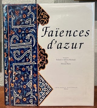 Item #55386 FAIENCES D'AZUR. Michael Barry, Roland and Sabrina Michaud, Roland, Sabrina Michaud,...