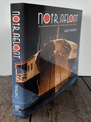 NOIR AFLOAT: Tony Cornero and the Notorious Gambling Ships of Southern California.