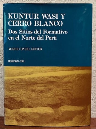 Item #55441 KUNTUR WASI Y CERRO BLANCO. Yoshio Onuki