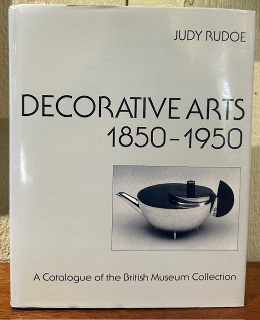DECORATIVE ARTS 1850-1950. A Catalogue of the British Museum