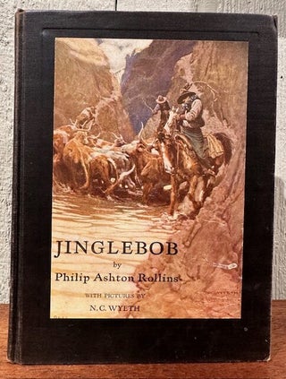 Item #55624 JINGLEBOB: A True Story of a Real Cowboy. Philip Ashton Rollins, N C. Wyeth