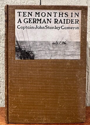 Item #55640 TEN MONTHS IN A GERMAN RAIDER. A Prisoner of War Aboard the Wolf. Captain John...