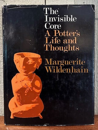 Item #55656 THE INVISIBLE CORE. Marguerite Wildenhain