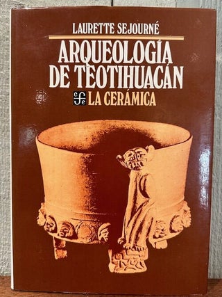 Item #55661 ARQUEOLOGIA DE TEOTIHUACAN: La Ceramica. Laurette SeJourne