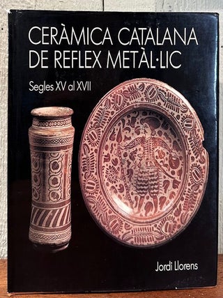 Item #55664 CERAMICA CATALANA DE REFLEX METAL-LIC. SEGLES XV al XVII (Catalan Ceramic from Reflex...