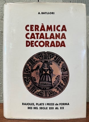 Item #55680 CERAMICA CATALANA DECORADA. Andreu Batllori