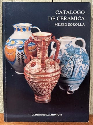 Item #55684 CATALOGO DE CERAMICA. Museo Sorolla. Carmen Padilla Montoya