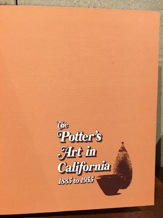 THE POTTER'S ART IN CALIFORNIA 1885-1955.