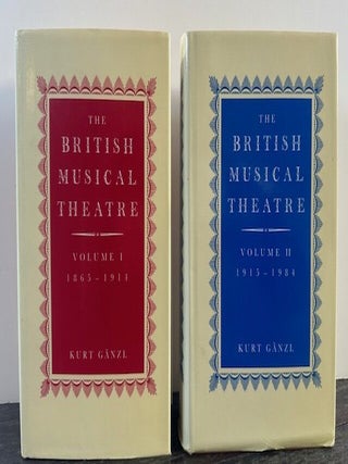 THE BRITISH MUSICAL THEATRE. (Two Volumes)