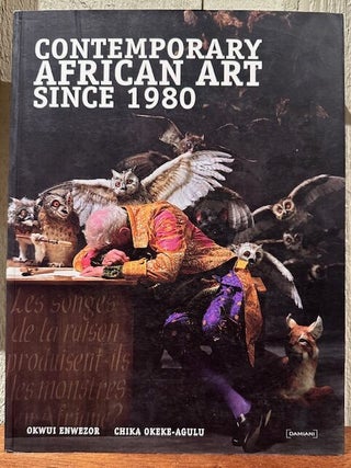 Item #55768 CONTEMPORARY AFRICAN ART SINCE 1980. Okwui Enwezor, Chika Okeke-Agulu