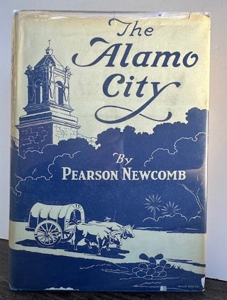 Item #55805 THE ALAMO CITY. Pearson Newcomb