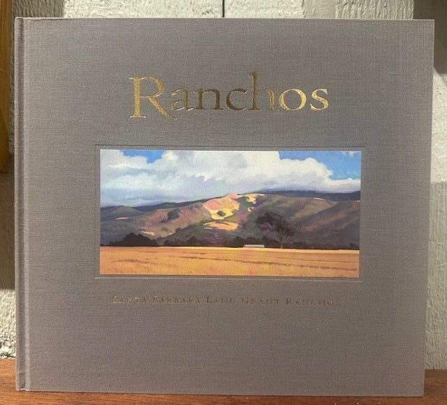 RANCHOS: SANTA BARBARA LAND GRANT RANCHES | Bjorn Rye, Ellen Easton ...