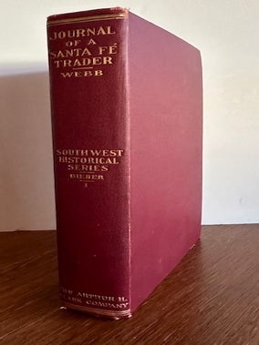 ADVENTURES IN THE SANTA FE TRADE 1844-1847. James Josiah Webb, Ralph P.