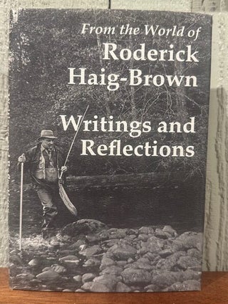 Item #55858 FROM THE WORLD OF RODERICK HAIG-BROWN: Writings and Reflections. Roderick Haig-Brown,...