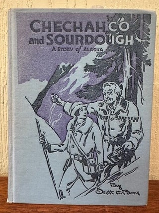 Item #55901 CHECHAHCO AND SOURDOUGH: A Story of Alaska. Scott C. Bone