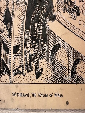 SWITZERLAND, THE ASYLUM OF KINGS. (Original pen and ink Illustration)