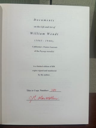 DOCUMENTS ON THE LIFE AND ART OF WILLIAM WENDT, 1865-1946: California's Painter Laureate of the Paysage Moralise.