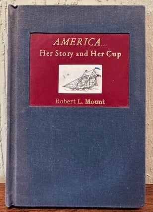 Item #56048 AMERICA... Her Story and Her Cup. Robert L. Mount