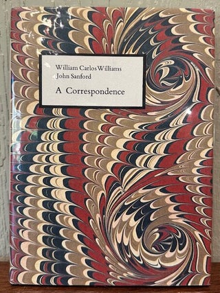 Item #56072 WILLIAM CARLOS WILLIAMS JOHN SANFORD: A Correspondence. John Sanford, Paul Mariani,...