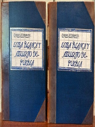 Item #56133 LOZA BLANCA Y AZULEJO DE PUEBLA. (Two volumes). Enrique Cervantes