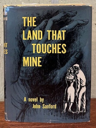 Item #56136 THE LAND THAT TOUCHES MINE. John Sanford, Julian Shapiro