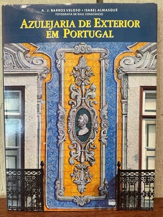 Item #56141 AZULEJARIA DE EXTERIOR EM PORTUGAL. A. J. Barrosveloso, Isabel Almasque