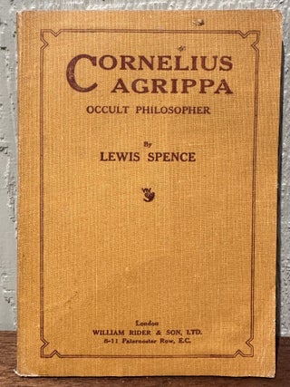 Item #56536 CORNELIUS AGRIPPA: Occult Philosopher. Lewis Spence