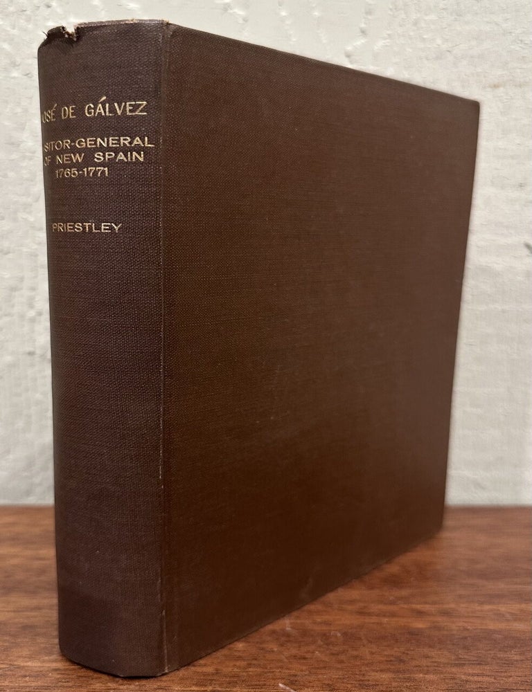 Item #56999 JOSE DE GALVEZ Visitor-General of New Spain, (1765-1771). Herbert Ingram Priestley.