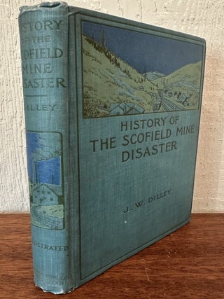 HISTORY OF THE SCOFIELD MINE DISASTER.