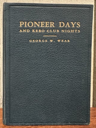 PIONEER DAYS AND KEBO CLUB NIGHTS. George W. Wear.
