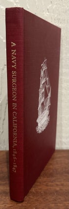 A NAVY SURGEON IN CALIFORNIA 1846-1847: The Journal of Marius Duvall.