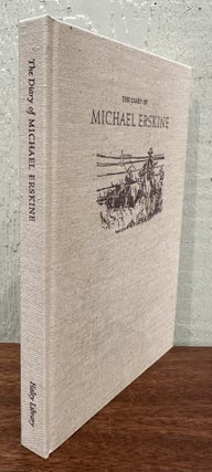 THE DIARY OF MICHAEL ERSKINE, Describing His Cattle Drive From Texas to California Together with Correspondence from the Gold Fields 1854-1859.
