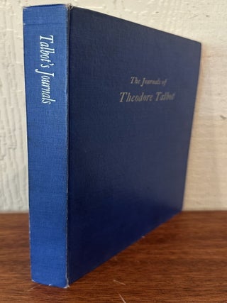 THE JOURNALS OF THEODORE TALBOT 1843 and 1849-52. With the Fremont Expedition of 1843 and with the First Military Company in Oregon Territory, 1849-1852.
