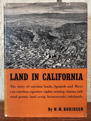 LAND IN CALIFORNIA. W. W Robinson.