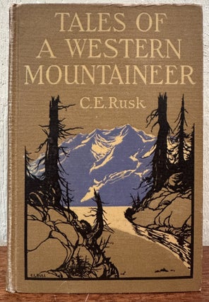 Item #57096 TALES OF A WESTERN MOUNTAINEER: A Record of Mountain Experiences on the Pacific...